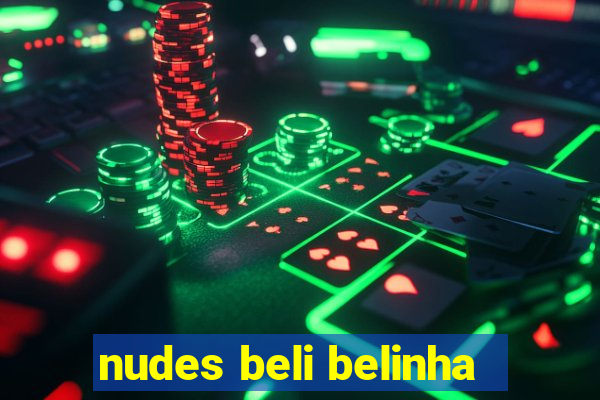 nudes beli belinha